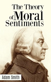 The Theory of Moral Sentiments - Adam Smith - E-Book