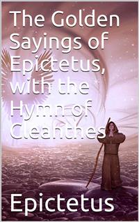 The Golden Sayings of Epictetus, with the Hymn of Cleanthes - Epictetus - E-Book