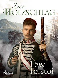 Der Holzschlag - Lew Tolstoi - E-Book