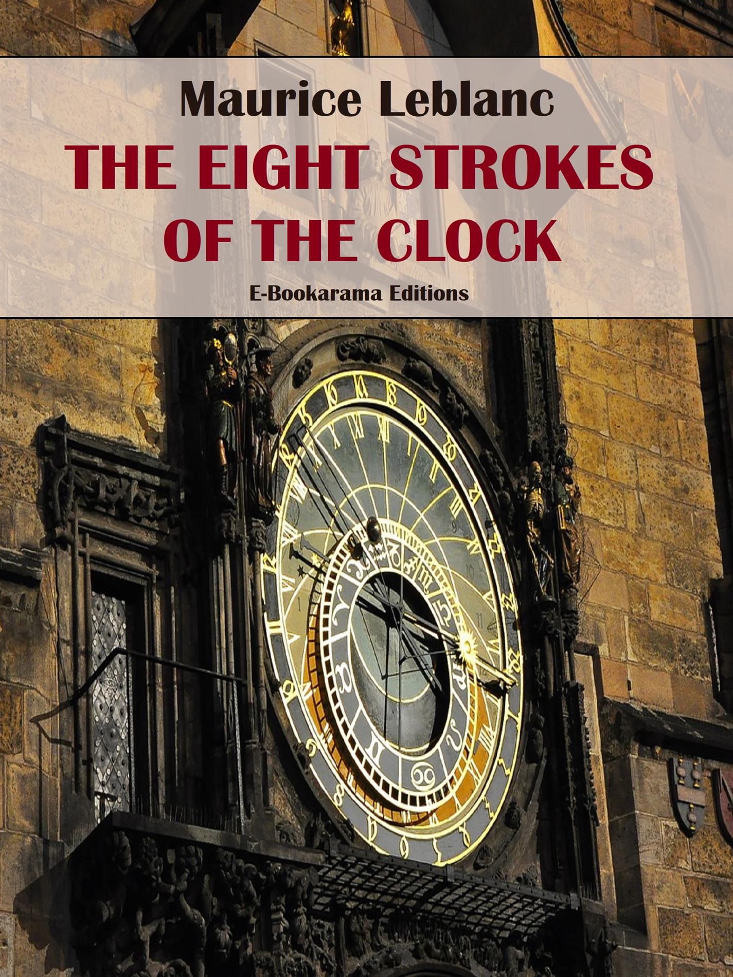The Eight Strokes of the Clock - Leblanc Maurice - E-Book