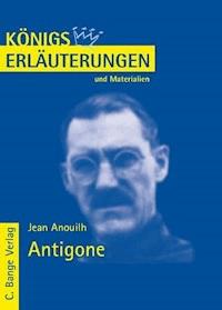 Antigone von Jean Anouilh. Textanalyse und Interpretation. - Jean Anouilh - E-Book