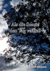 Als die Sonne den Tag verließ - Veronika Simonsen - E-Book