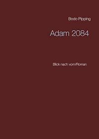 Adam 2084 - Bodo Pipping - E-Book