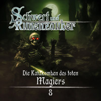 Schwert & Runenzauber, Folge 8: Die Katakomben des toten Magiers (Ungekürzt) - Frank Hammerschmidt - Hörbuch