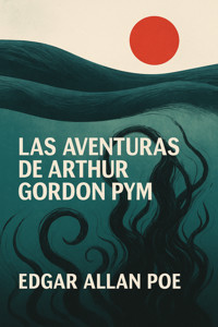 Aventuras de arthur gordon pym - Edgar Allan Poe - E-Book