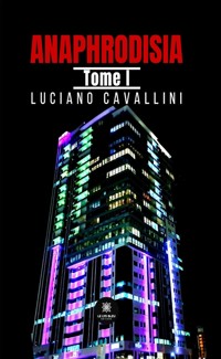 Anaphrodisia - Tome 1 - Luciano Cavallini - E-Book