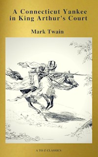 A Connecticut Yankee in King Arthur's Court (Active TOC, Free Audiobook) (A to Z Classics) - Mark Twain - E-Book
