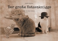 Der große Katzenknigge - Isabella Renitente - E-Book