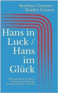 Hans in Luck / Hans im Glück (Bilingual Edition: English - German / Zweisprachige Ausgabe: Englisch - Deutsch) - Grimm Jacob - E-Book