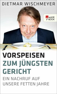 Vorspeisen zum Jüngsten Gericht - Dietmar Wischmeyer - E-Book