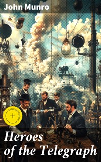 Heroes of the Telegraph - John Munro - E-Book