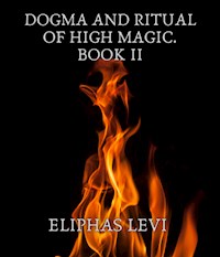 Dogma and Ritual of High Magic. Book II - Eliphas Levi - E-Book