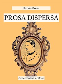Prosa dispersa - Darío Rubén - E-Book