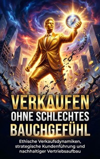 Verkaufen ohne schlechtes Bauchgefühl - Miriam Brandt - E-Book