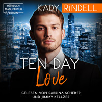 Ten Day Love (ungekürzt) - Kady Rindell - Hörbuch