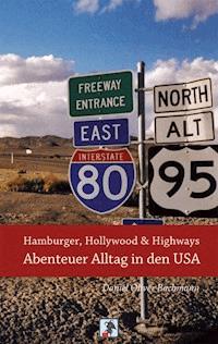 Hamburger, Hollywood & Highways - Abenteuer Alltag in den USA - Daniel O. Bachmann - E-Book