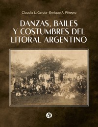 Danzas, Bailes y Costumbres del Litoral Argentino - Claudia L. García - E-Book