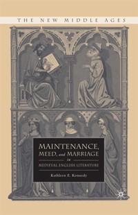 Maintenance, Meed, and Marriage in Medieval English Literature - K. Kennedy - E-Book