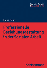 Professionelle Beziehungsgestaltung in der Sozialen Arbeit - Laura Best - E-Book