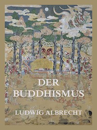 Der Buddhismus - Ludwig Albrecht - E-Book