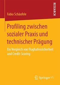 Profiling zwischen sozialer Praxis und technischer Prägung - Fabia Schäufele - E-Book