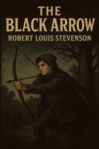 The Black Arrow - Robert Louis Stevenson - E-Book