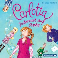 Carlotta 1: Carlotta - Internat auf Probe - Dagmar Hoßfeld - Hörbuch