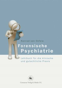 Forensische Psychiatrie - Konrad von Oefele - E-Book