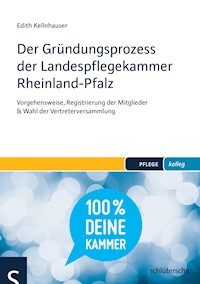 Der Gründungsprozess der Landespflegekammer Rheinland-Pfalz - Edith Kellnhauser - E-Book