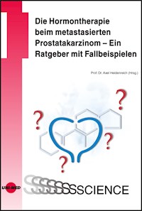 Die Hormontherapie beim metastasierten Prostatakarzinom - Ein Ratgeber mit Fallbeispielen - Axel Heidenreich - E-Book