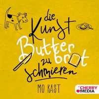 Die Kunst Butterbrot zu schmieren - Mo Kast - Hörbuch