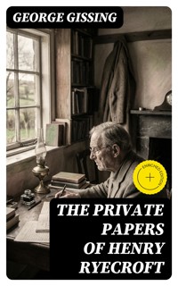 The Private Papers of Henry Ryecroft - George Gissing - E-Book