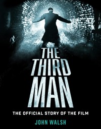 The Third Man: The Official Story of the Film - John Walsh - E-Book
