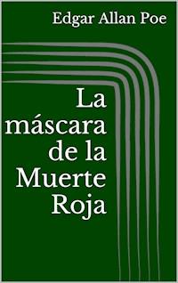 La máscara de la Muerte Roja - Edgar Allan Poe - E-Book