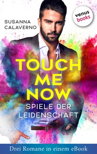 Touch me now - Spiele der Leidenschaft - Drei Romane in einem eBook - Susanna Calaverno - E-Book