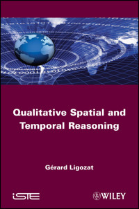 Qualitative Spatial and Temporal Reasoning - Gérard Ligozat - E-Book