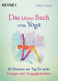Das kleine Buch vom Yoga - Lucy Lucas - E-Book