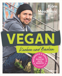 Vegan Kochen und Backen - Björn Moschinski - E-Book