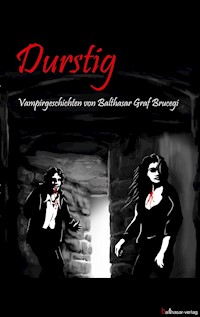 Durstig - Balthasar Graf Brucegi - E-Book