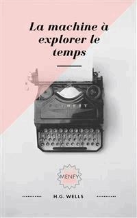 La machine à explorer le temps - H.g Wells - E-Book