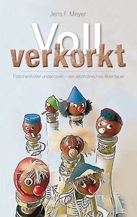 Voll verkorkt - Jens F. Meyer - E-Book