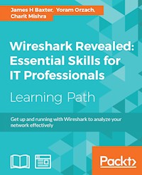 Wireshark Revealed: Essential Skills for IT Professionals - James H. Baxter - E-Book