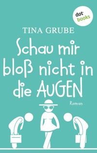 Schau mir bloß nicht in die Augen - Tina Grube - E-Book
