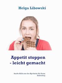 Appetit stoppen -  leicht gemacht - Helga Libowski - E-Book