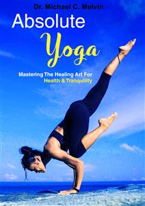 Absolute Yoga - Dr. Michael C. Melvin - E-Book