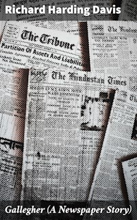 Gallegher (A Newspaper Story) - Richard Harding Davis - E-Book
