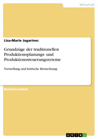 Grundzüge der traditionellen Produktionsplanungs- und Produktionssteuerungssyteme - Lisa-Marie Jagarinec - E-Book
