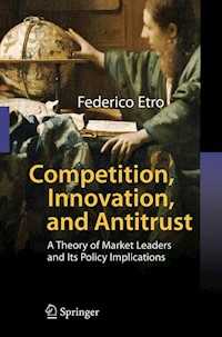 Competition, Innovation, and Antitrust - Federico Etro - E-Book