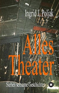 Alles Theater - Ingrid Poljak - E-Book