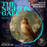 The Nightingale (Story Time, Episode 125) - Hans Christian Andersen - Hörbuch